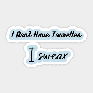 I don't Have Tourettes I swear, Tourettes Awareness Sticker